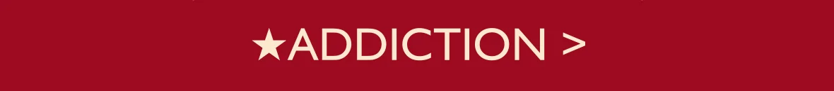 ADDICTION